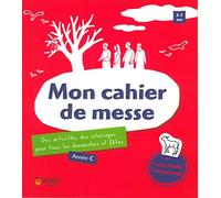 Mon cahier de messe Année C : des activités, des coloriages pour tous les dimanches et fêtes