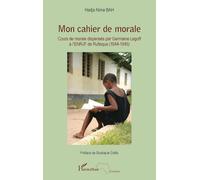 Mon cahier de morale: Cours de morale dispensés par Germaine Legoff à l'ENRJF de Rufisque (1944-1945)