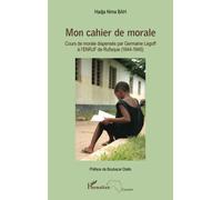 Mon cahier de morale: Cours de morale dispensés par Germaine Legoff à l'ENRJF de Rufisque (1944-1945)