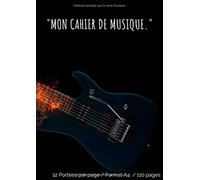 Mon Cahier De Musique.": Cahier De Partitions Avec 12 Portées Vierges Par Page Sommaire Et Titre Sur Toutes Les Feuilles 110 Pages, Grand Format De 21 X 29,69 Cm