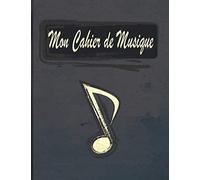 Mon Cahier De Musique: Carnet De Partitions Avec Portées Pour Musiciens, Élèves Et Enseignants De Musique