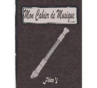 Mon Cahier De Musique Flûte: Carnet De Partitions Avec Portées Pour Musiciens Flûtistes, Élèves Et Enseignants