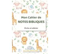 Mon Cahier de Notes Bibliques pour Enfants : Ecrire et colorier: Carnet chrétien enfant pour écriture et coloriage
