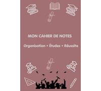 MON CAHIER DE NOTES: Organisation • Études • Réussite
