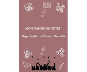 MON CAHIER DE NOTES: Organisation • Études • Réussite