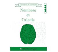 Mon cahier de numération et calculs: Exercices progressifs pour maîtriser les nombres, additions, soustractions et logique - Primaire