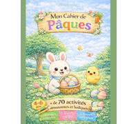 MON CAHIER DE PAQUES: + de 70 activités amusantes et ludiques.