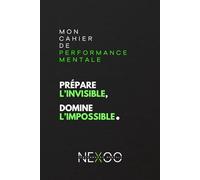 Mon Cahier de Performance Mentale: "Préparez l'Invisible, Dominez l'Impossible"