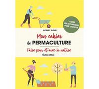 Mon cahier de permaculture - Robert Elger - Rustica - broché - Guide
