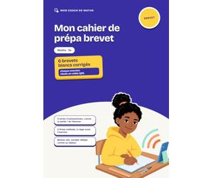 Mon cahier de prépa brevet · Maths: 3e · 6 brevets blancs corrigés + 4 séries d'automatismes · chaque exercice résolu en vidéo (QR code)