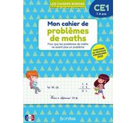 Mon cahier de problèmes de maths CE1 - 7-8 ans - Apprentissage ludique avec solutions détaillées - Cahiers Bordas