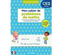 Mon cahier de problèmes de maths CE2 8-9 ans - Exercices progressifs avec corrigés - Cahiers Bordas