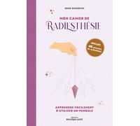 Mon cahier de radiesthésie: Apprendre facilement à utiliser un pendule
