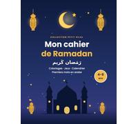 Mon cahier de Ramadan: Cahier d'activités pour enfants de 4 à 8 ans : coloriages, labyrinthes, mots mêlés, calendrier et premiers mots en arabe