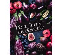 Mon Cahier De Recette 200 Pages: 200 Fiches De Recettes Faciles À Remplir, Carnet De Cuisine Format A4 A Personnaliser, Livre de Cuisine Vierge, Idéal ... Idée Cadeau Pour Les Amoureux De La Cuisine.