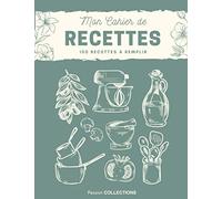 Mon Cahier de Recettes - 100 Recettes à Remplir: Grand Format 21,6 x 27,9 cm (8,5 x 11 po) | 110 pages | Tableaux de conversion de mesures | ... légumes de saison | Couverture souple | Vert