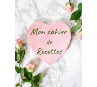 Mon Cahier De Recettes 200 Pages: 200 Fiches De Recettes Faciles A Remplir, Carnet De Cuisine Format A4, Idéal Pour Sauvegarder Vos Recettes ... Idée Cadeau Pour Les Amoureux De La Cuisine.