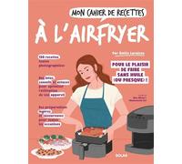 Mon cahier de recettes à l'airfryer - Emilie Laraison - Solar - broché - Guide