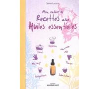 Mon cahier de recettes aux huiles essentielles