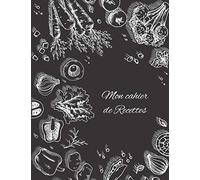 Mon Cahier De Recettes: Cahier à Remplir pour 52 Recettes - Carnet à Compléter