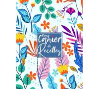 Mon Cahier de Recettes: Carnet Vierge pour Écrire Vos Plats et Repas Préférés, Livre pour 100 Recettes - Format A4 | + BONUS 100 Astuces Culinaires