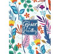 Mon Cahier de Recettes: Carnet Vierge pour Écrire Vos Plats et Repas Préférés, Livre pour 100 Recettes - Format A4 | + BONUS 100 Astuces Culinaires