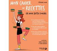Mon cahier de recettes en mode batch cooking Stéphanie Jouan (Auteur), Isabelle Maroger (Illustration), Sophie Ruffieux (Illustration)