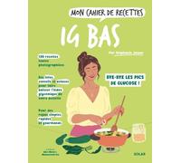 Mon Cahier de recettes IG bas : Cahier de recettes de Stéphanie Jouan - Livre de recettes pour rééquilibrer son alimentation - Livre de cuisine Healthy pour améliorer son bien-être et sa santé