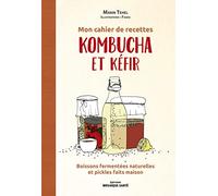 Mon cahier de recettes kombucha et kefir: Boissons fermentées naturelles et pickles faits maison