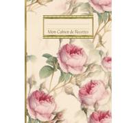 Mon Cahier de Recettes: Livre pour noter ses recettes de cuisine avec des pages numérotées et un design pratique - Carnet de recettes à remplir ... de 100 recettes - Cadeaux cuisine mignons