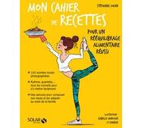 Mon cahier de recettes pour un rééquilibrage alimentaire réussi Stéphanie Jouan (Auteur), Isabelle Maroger (Illustration), Axuride (Illustration)