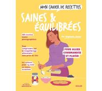 Stéphanie Jouan – Mon cahier de recettes saines et équilibrées – Rééquilibrage alimentaire – Broché