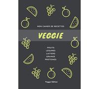 Mon Cahier de Recettes Veggie: Carnet de cuisine à compléter | Pour Végétariens ou Vegan | Idéal pour le batch cooking | 100 pages - 2 par recettes | Idée cadeau!