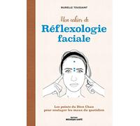 Mon Cahier De Réflexologie Faciale - Les Points Du Dien Cham Pour Soulager Les Maux Du Quotidien