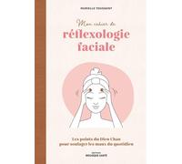 Mon cahier de réflexologie faciale: Les points du Dien Chan pour soulager les maux du quotidien