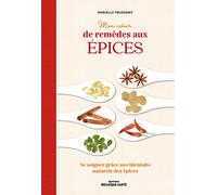 Mon cahier de remèdes aux épices: Se soigner grâce aux bienfaits naturels des épices