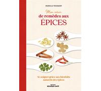 Mon cahier de remèdes aux épices Se soigner grâce aux bienfaits naturels des épices - Murielle Toussaint - Mosaïque Santé - broché - Guide