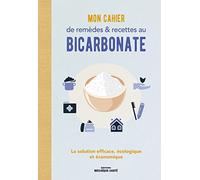 Mon cahier de remèdes et recettes au bicarbonate: La solution efficace, écologique et économique