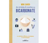Mon cahier de remèdes et recettes au bicarbonate La solution efficace, écologique et économique - Collectif - Mosaïque Santé - broché - Guide