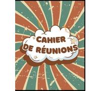 Mon cahier de réunion: stop au réunionnite qui tourne en rond