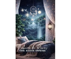 Mon Cahier de Rêves: Note, dessine, explore et comprends tes rêves pour révéler les messages cachés de ton esprit