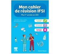 Mon cahier de révision IFSI. Ma 1re année en DEI Je me prépare pour la 2e année - Louis Piprot - Elsevier Masson - broché - Scolaire / Universitaire
