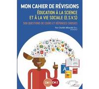 Cheikh Mbacké Sall – Mon cahier de révisions CM1-CM2 – ESVS : 500 questions et réponses choisies