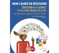 Mon cahier de révisions CM1-CM2 Education à la science et à la vie sociale (E.S.V.S.) - 500 questions de cours et réponses choisies - Cheikh Mbacké Sall - L'harmattan - broché - Scolaire / Universitai