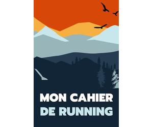 Mon cahier de running: Carnet de course à pied | Suivi quotidien , Evaluation Hebdomadaire Détaillée , Photos, Souvenirs, Notes ...