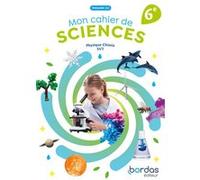 Mon cahier de Sciences 6e - 2025 - élève Adeline André (Auteur), Paul Faivre (Auteur), Yves Jusserand (Auteur), Adeline Marois (Auteur), Aurélie Ménard-Parrod (Auteur), Mathieu Ruffenach (Auteur), Rém