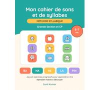 Mon cahier de sons et de syllabes: Méthode syllabique pour apprendre à lire - Grande Section et CP, 5-7 ans : 60 fiches de jeux et d'exercices progressifs, alphabet mobile à découper