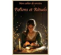 Mon cahier de sorcière: Potions et Rituels