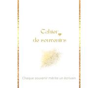 Mon cahier de souvenirs pour les femme: chaque souvenirs mérite un écrivain