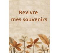 MON CAHIER DE SOUVENIRS revivre mes souvenirs